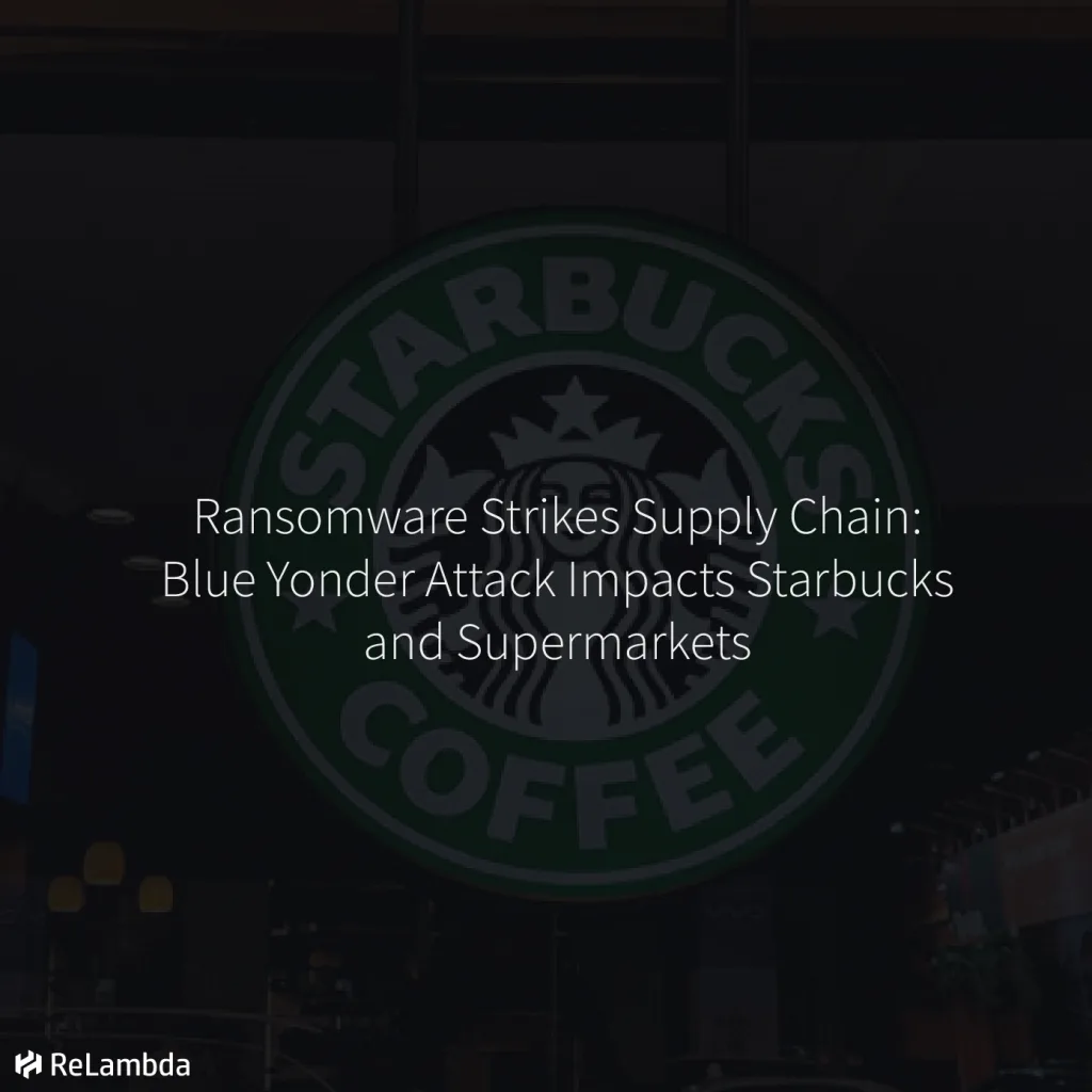 Blue Yonder Attack Impacts Starbucks and Supermarkets