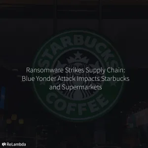 Ransomware Strikes Supply Chain: Blue Yonder Attack Impacts Starbucks and Supermarkets